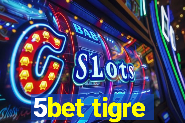 5bet tigre